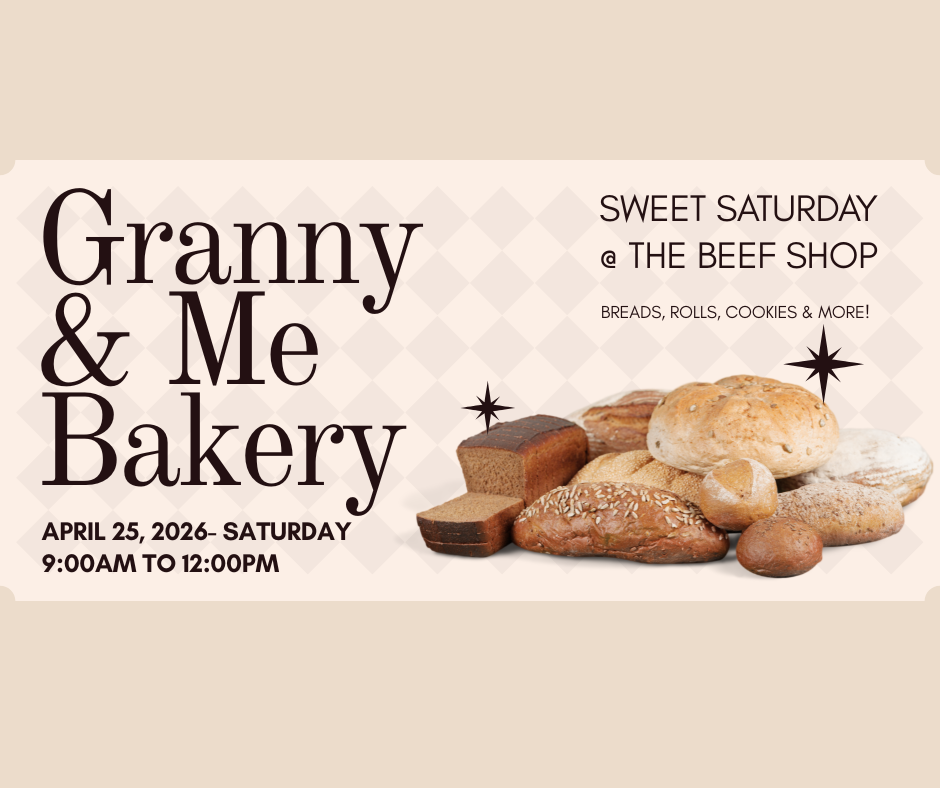 Alt text: Promotional banner for Granny & Me Bakery's Sweet Saturday event at The Beef Shop on April 25, 2026, featuring an assortment of breads, rolls, and cookies. Event time is from 9:00 AM to 12:00 PM.